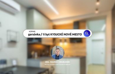 Kúpime rýchlo a bez úveru garsónku alebo 1i byt v KYSUCKOM NOVOM MESTE | METER ŠTVORCOVÝ